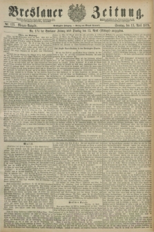 Breslauer Zeitung. Jg.60, Nr. 173 (13 April 1879) - Morgen-Ausgabe + dod.