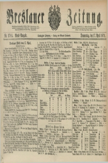 Breslauer Zeitung. Jg.60, Nr. 178 A (17 April 1879) - Abend-Ausgabe