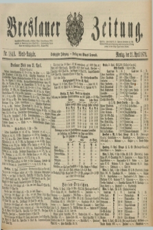 Breslauer Zeitung. Jg.60, Nr. 184 A (21 April 1879) - Abend-Ausgabe