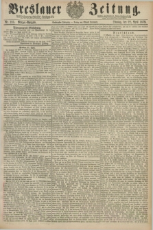 Breslauer Zeitung. Jg.60, Nr. 185 (22 April 1879) - Morgen-Ausgabe + dod.