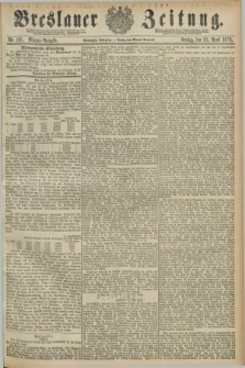 Breslauer Zeitung. Jg.60, Nr. 191 (25 April 1879) - Morgen-Ausgabe + dod.