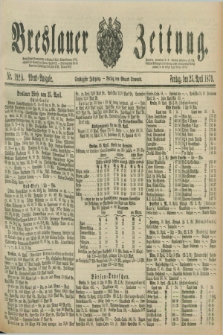 Breslauer Zeitung. Jg.60, Nr. 192 A (25 April 1879) - Abend-Ausgabe