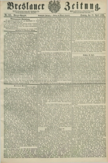 Breslauer Zeitung. Jg.60, Nr. 195 (27 April 1879) - Morgen-Ausgabe + dod.