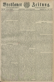 Breslauer Zeitung. Jg.60, Nr. 259 (7 Juni 1879) - Morgen-Ausgabe + dod.