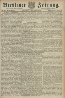 Breslauer Zeitung. Jg.60, Nr. 269 (13 Juni 1879) - Morgen-Ausgabe + dod.