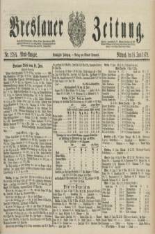 Breslauer Zeitung. Jg.60, Nr. 278 A (18 Juni 1879) - Abend-Ausgabe