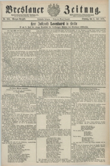Breslauer Zeitung. Jg.60, Nr. 309 (6 Juli 1879) - Morgen-Ausgabe + dod.