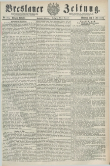 Breslauer Zeitung. Jg.60, Nr. 313 (9 Juli 1879) - Morgen-Ausgabe + dod.