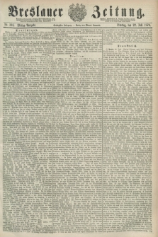 Breslauer Zeitung. Jg.60, Nr. 336 (22 Juli 1879) - Mittag-Ausgabe