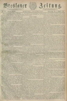 Breslauer Zeitung. Jg.60, Nr. 363 (7 August 1879) - Morgen-Ausgabe + dod.