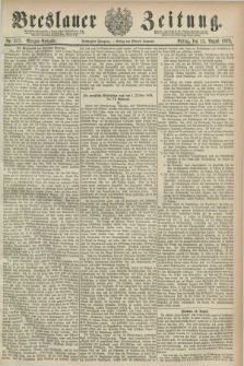 Breslauer Zeitung. Jg.60, Nr. 377 (15 August 1879) - Morgen-Ausgabe + dod.