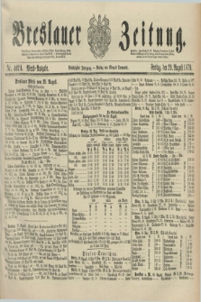 Breslauer Zeitung. Jg.60, Nr. 402 A (29 August 1879) - Abend-Ausgabe