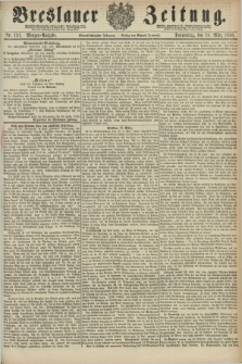 Breslauer Zeitung. Jg.61, Nr. 131 (18 März 1880) - Morgen-Ausgabe