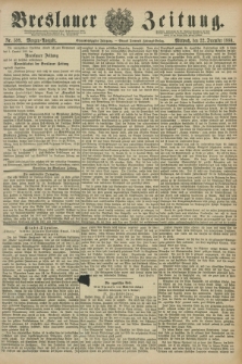 Breslauer Zeitung. Jg.61, Nr. 599 (22 December 1880) - Morgen-Ausgabe + dod.