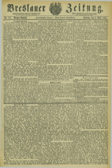 Breslauer Zeitung. Jg.62, Nr. 157 (3 April 1881) - Morgen-Ausgabe + dod.
