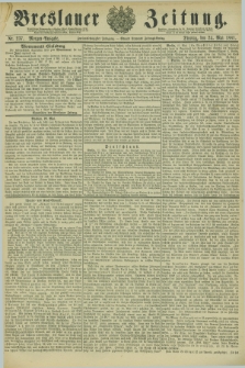Breslauer Zeitung. Jg.62, Nr. 237 (24 Mai 1881) - Morgen-Ausgabe + dod.