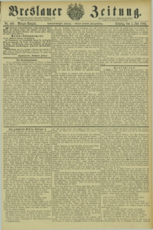 Breslauer Zeitung. Jg.66, Nr. 460 (5 Juli 1885) - Morgen-Ausgabe + dod.