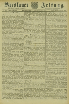 Breslauer Zeitung. Jg.66, Nr. 625 (8 September 1885) - Morgen-Ausgabe + dod. + wkładka