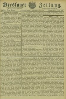 Breslauer Zeitung. Jg.66, Nr. 730 (18 October 1885) - Morgen-Ausgabe + dod.