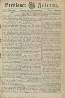 Breslauer Zeitung. Jg.66, Nr. 841 (1 December 1885) - Morgen-Ausgabe + dod.