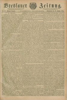 Breslauer Zeitung. Jg.67, Nr. 37 (16 Januar 1886) - Morgen-Ausgabe + dod.