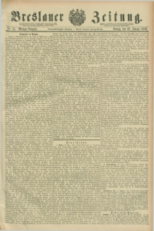 Breslauer Zeitung. Jg.67, Nr. 52 (22 Januar 1886) - Morgen-Ausgabe + dod.
