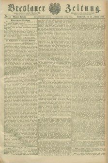 Breslauer Zeitung. Jg.67, Nr. 55 (23 Januar 1886) - Morgen-Ausgabe + dod.