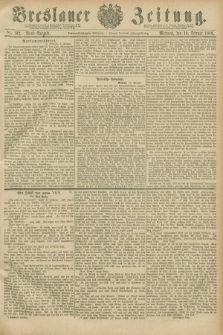 Breslauer Zeitung. Jg.67, Nr. 102 (10 Februar 1886) - Abend-Ausgabe