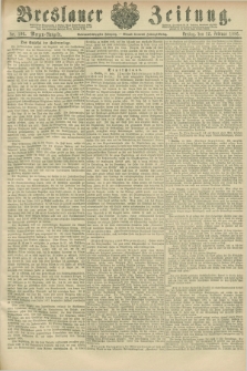 Breslauer Zeitung. Jg.67, Nr. 106 (12 Februar 1886) - Morgen-Ausgabe + dod.