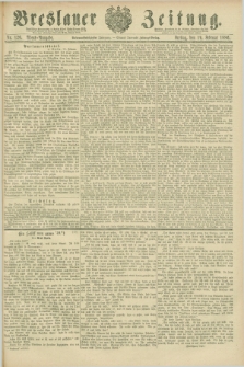 Breslauer Zeitung. Jg.67, Nr. 126 (19 Febraur 1886) - Abend-Ausgabe