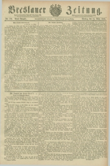 Breslauer Zeitung. Jg.67, Nr. 186 (15 März 1886) - Abend-Ausgabe
