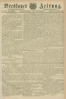 Breslauer Zeitung. Jg.67, Nr. 198 (19 März 1886) - Abend-Ausgabe