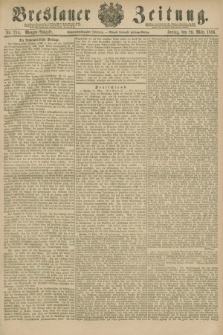 Breslauer Zeitung. Jg.67, Nr. 214 (26 März 1886) - Morgen-Ausgabe + dod.
