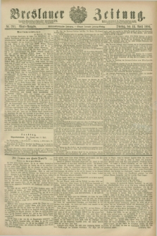 Breslauer Zeitung. Jg.67, Nr. 261 (13 April 1886) - Abend-Ausgabe