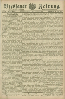 Breslauer Zeitung. Jg.67, Nr. 262 (14 April 1886) - Morgen-Ausgabe + dod.