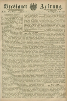Breslauer Zeitung. Jg.67, Nr. 265 (15 April 1886) - Morgen-Ausgabe + dod.