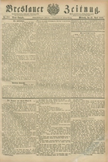 Breslauer Zeitung. Jg.67, Nr. 282 (21 April 1886) - Abend-Ausgabe