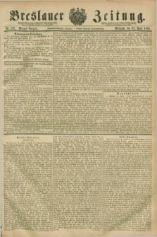Breslauer Zeitung. Jg.67, Nr. 292 (28 April 1886) - Morgen-Ausgabe + dod.