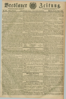 Breslauer Zeitung. Jg.67, Nr. 293 (28 April 1886) - Mittag-Ausgabe