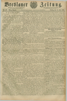 Breslauer Zeitung. Jg.67, Nr. 407 (15 Juni 1886) - Mittag-Ausgabe