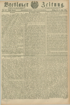 Breslauer Zeitung. Jg.67, Nr. 417 (18 Juni 1886) - Abend-Ausgabe