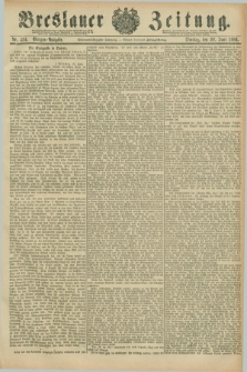 Breslauer Zeitung. Jg.67, Nr. 424 (22 Juni 1886) - Morgen-Ausgabe + dod.