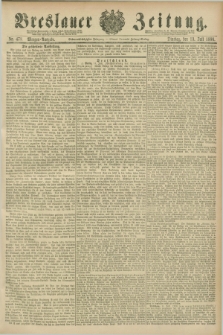 Breslauer Zeitung. Jg.67, Nr. 478 (13 Juli 1886) - Morgen-Ausgabe + dod.