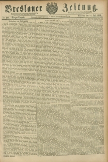Breslauer Zeitung. Jg.67, Nr. 481 (14 Juli 1886) - Morgen-Ausgabe + dod.