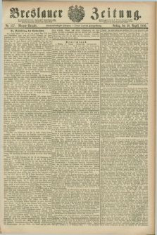 Breslauer Zeitung. Jg.67, Nr. 577 (20 August 1886) - Morgen-Ausgabe + dod.