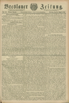 Breslauer Zeitung. Jg.67, Nr. 583 (22 August 1886) - Morgen-Ausgabe + dod. + wkładka