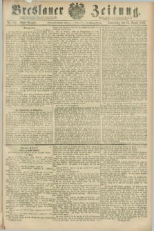 Breslauer Zeitung. Jg.67, Nr. 594 (26 August 1886) - Abend-Ausgabe