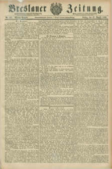 Breslauer Zeitung. Jg.67, Nr. 595 (27 August 1886) - Morgen-Ausgabe + dod.