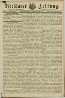 Breslauer Zeitung. Jg.67, Nr. 601 (29 August 1886) - Morgen-Ausgabe + dod.