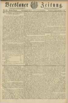 Breslauer Zeitung. Jg.67, Nr. 628 (9 September 1886) - Morgen-Ausgabe + dod.